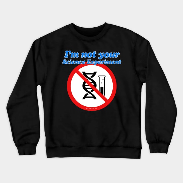 I'm NOT YOUR Science Experiment Crewneck Sweatshirt by Autistamatic